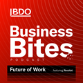 BDO Podcast Business Bites - Future of Work