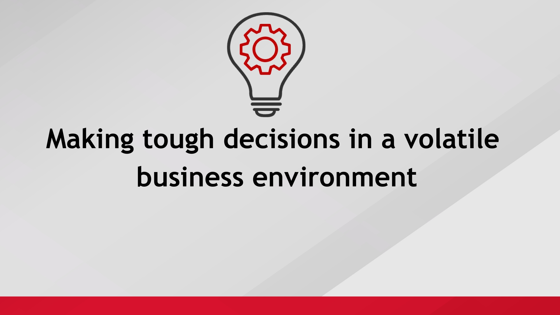 making-tough-decisions-in-a-volatile-business-environment
